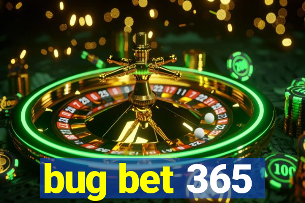 bug bet 365